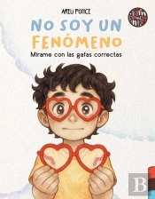 No Soy Un Fenómeno. Mírame Con Las Gafas Correctas