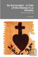 No Surrender! - A Tale Of The Rising In La Vendee