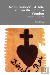 No Surrender! - A Tale Of The Rising In La Vendee