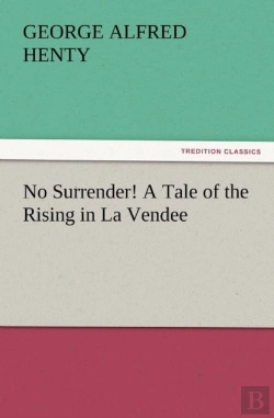 Bertrand.pt - No Surrender! A Tale Of The Rising In La Vendee