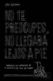 No Te Preocupes, No Llegará Lejos A Pie