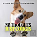 No Thoughts Just Corgis