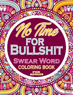 Bertrand.pt - No Time For Bullshit Swear Word Coloring Book For Adults