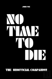 No Time To Die  - The Unofficial Compani