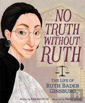 No Truth Without Ruth: The Life Of Ruth Bader Ginsburg