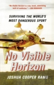 No Visible Horizon: Surviving The World'S Most Dangerous Sport