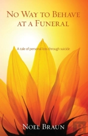 No Way To Behave At A Funeral: A Tale Of