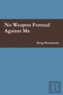 No Weapon Formed Against Me