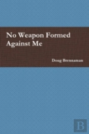 No Weapon Formed Against Me