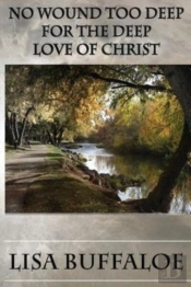 No Wound Too Deep For The Deep Love Of C