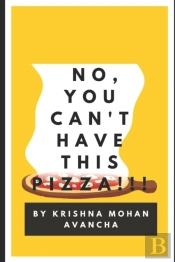 No, You Can'T Have This Pizza!!!