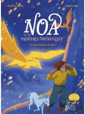 Noa Et Les Créatures Fantastiques Tome 2 : Le Pouvoir Des Mélines