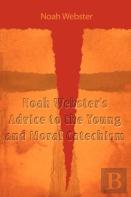 Noah Webster'S Advice To The Young And Moral Catechism