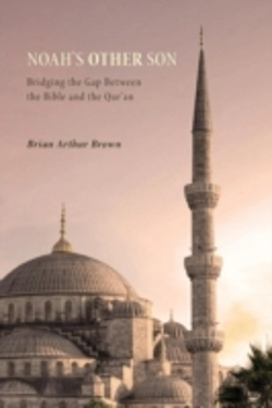 Bertrand.pt - Noah'S Other Son: Bridging The Gap Between The Bible And The Qur'An