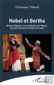 Nobel Et Bertha : D'Après L'Histoire Vraie De Bertha Von Suttner, Première Femme Prix Nobel De La Paix