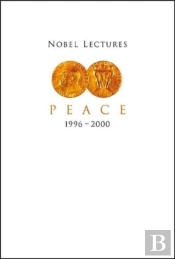 Nobel Lectures In Peace, Vol 7 (1996-2000)