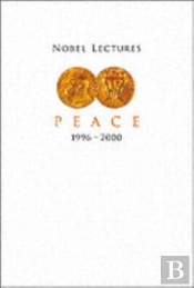 Nobel Lectures In Peace, Vol 7 (1996-2000)