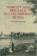 Nobility And Privilege In Late Imperial Russia