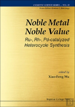 Bertrand.pt - Noble Metal Noble Value: Ru-, Rh-, Pd-Catalyzed Heterocycle Synthesis
