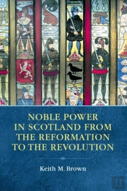 Bertrand.pt - Noble Power In Scotland From The Reformation To The Revolution
