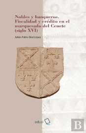 Nobles Y Banqueros. Fiscalidad Y Crédito En El Marquesado Del Cenete (Siglo Xvi)