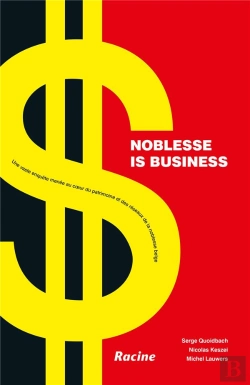 Bertrand.pt - Noblesse Is Business ; Une Vaste Enquête Menée Au Coeur Du Patrimoine Et Des Réseaux De La Noblesse Belge