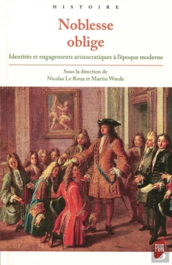 Bertrand.pt - Noblesse Oblige ; Identités Et Engagements Aristocratiques À L'Époque Moderne