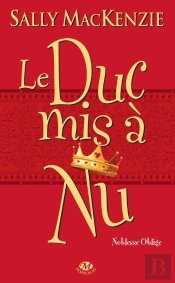 Noblesse Oblige T.1 ; Le Duc Mis À Nu