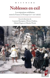Noblesses En Exil : Les Migrations Nobiliaires Entre La France Et L'Europe (Xve-Xixe Siècle)