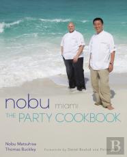 Nobu Miami: The Party Cookbook