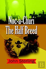 Noc-A-Churi The Half Breed