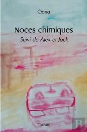 Noces Chimiques : Suivi De Alex Et Jack