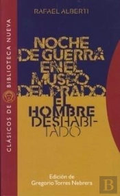Noche De Guerra En El Museo Del Prado. El Hombre Deshabitado