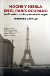 Noche Y Niebla En El París Ocupado. Traficantes, Espías Y Mercado Negro