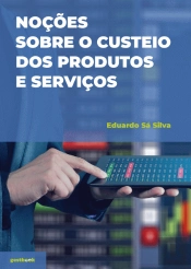 Noções sobre o Custeio dos Produtos e Serviços
