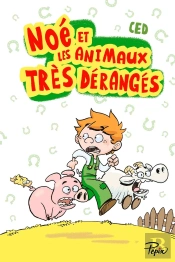 Noé Et Les Animaux Très Dérangés