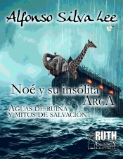 Noé Y Su Insólita Arca. Aguas De Ruina Y Mitos De Salvación