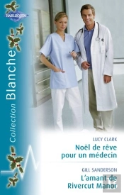 Noël De Rêve Pour Un Médecin ; L'Amant De River Manor