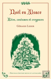 Noël En Alsace ; Rites, Coutumes Et Croyances