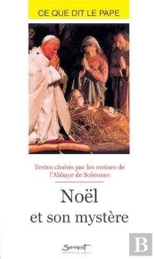 Noël Et Son Mystère - Ce Que Dit Le Pape
