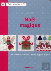 Noël Magique ; Des Centaines De Motifs À Broder Au Point De Croix