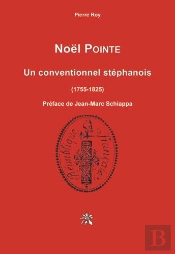 Noel Pointe - Un Conventionnel Stephanois 1755-1825