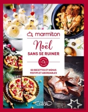Noël Sans Se Ruiner : 60 Recettes Et Menus Festifs Et Abordables