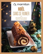 Noël Sans Se Ruiner : 60 Recettes Et Menus Festifs Et Abordables