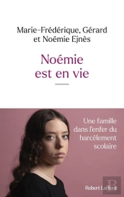 Noémie Est En Vie : Une Famille Dans L'Enfer Du Harcèlement Scolaire
