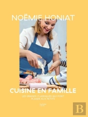 Noëmie Honiat Cuisine En Famille : Les Grands Classiques Qui Font Plaisir Aux Petits
