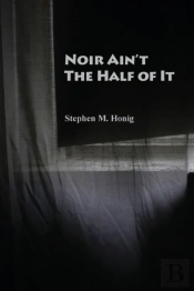 Noir Ain'T The Half Of It