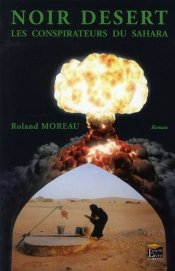 Noir Désert ; Les Conspirateurs Du Sahara