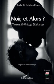 Noir, Et Alors ? Thelma, L'Héritage Libérateur