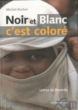 Bertrand.pt - Noir Et Blanc C'Est Coloré ; Lettres Du Rwanda